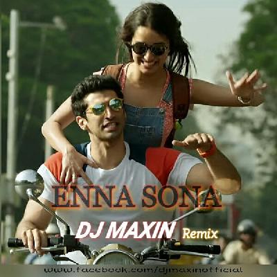 Enna Sona ( Ok Jaanu ) - DJ Maxin Remix
